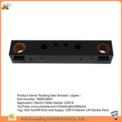 7800318001| Staffa per ingranaggi flottante|Parti dell'impilatore elettrico CDD16|Parti e fornitura di ricambi per carrelli elevatori HLD